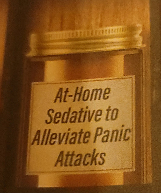 At-Home Sedative to Alleviate Panic Attacks 2oz.